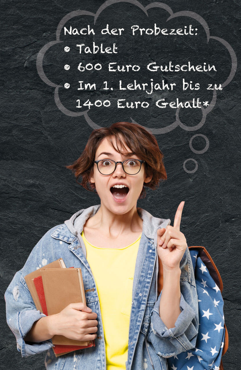 Auszubildende mit Text in einer Gedankenblase: Nach der Probezeit: Tablet, 600 € Gutschein, im 1. Lehrjahr bis zu 1.400€ Gehalt